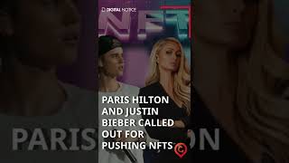 Paris Hilton and Justin Bieber Called Out for #Shilling #NFTs