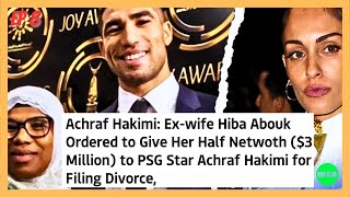 Achraf Hakimi: Ex-wife Hiba Abouk Ordered to Give Half Net-worth?