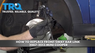 How to Replace Front Sway Bar Link 2007-2013 Mini Cooper