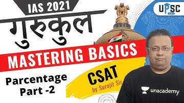 IAS 2021 Gurukul | Mastering Basics | CSAT by Surojit Sir | Parcentage Part -2