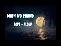 Main wo chand  lofi  slow  hindi song lofi  resso trending song  mind relax  chill music