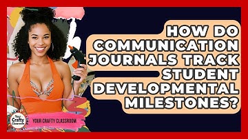 How Do Communication Journals Track Student Developmental Milestones? - Your Crafty Classroom