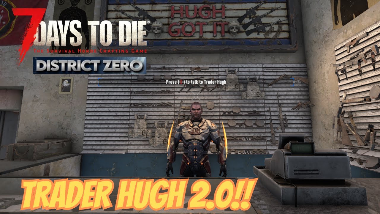 TRADER HUGH 2.0!! |7 DAYS TO DIE DISTRICT ZERO MOD EP 13 - YouTube