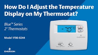 Emerson Blue Series 2" - 1F86-0244 - How Do I Adjust the Temperature Display on My Thermostat