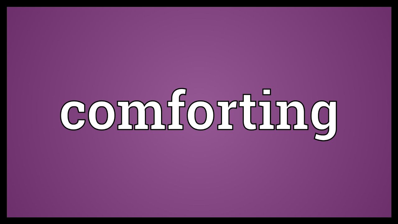 Comforting Meaning Youtube