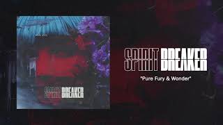 Spirit Breaker - Pure Fury and Wonder