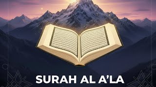 Surah Al-A'la (The Most High) - Meaning, Benefits, and Beautiful Recitation