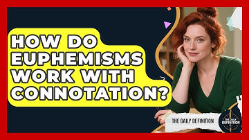 How Do Euphemisms Work With Connotation? - The Daily Definition