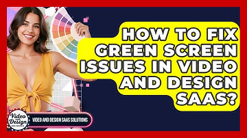 How To Fix Green Screen Issues In Video And Design SaaS? - Video And Design Saas Solutions