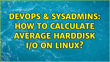 DevOps & SysAdmins: How to calculate average Harddisk I/O on linux? (2 Solutions!!)