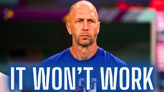 Why Gregg Berhalter Will NOT Succeed with USMNT