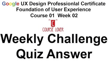 Google UX Design - Foundation of UX Design -Weekly Challenge 2 September 2021 Quiz Answers