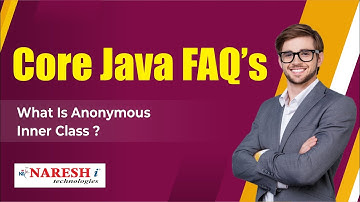 What is Anonymous inner class? | Core Java Interview Questions | Naresh IT