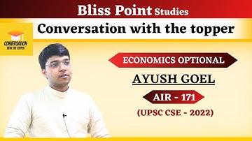 Conversation with the topper || UPSC CSE 2022 || AYUSH GOEL (AIR- 171) || BLISS POINT STUDIES ||
