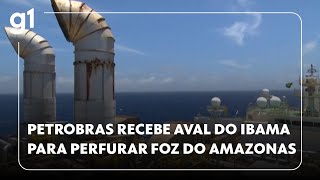 Petrobras recebe aval do Ibama para perfurar poco proximo a foz do rio Amazonas