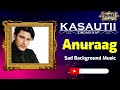 Anurag Background Music - Kasauti Zindagi Kay - Season 1 -