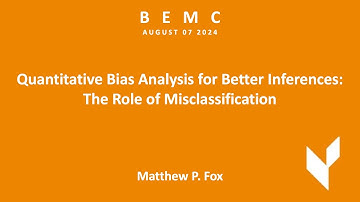BEMC AUG 2024 - Matthew P. Fox - Quantitative Bias Analysis for Better Inferences