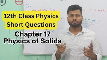 Chapter 17 Short Question 2nd year Physics | Physics of Solids | Physics Buddies