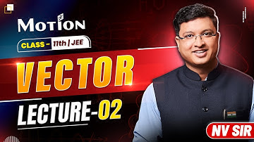 Vector Lecture 2 | NV Sir | Physics Class 11 | JEE/NEET Preparation #nvsir #vector #jee #neet