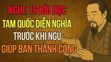 Cổ Nhân Dạy - 16 Bài Học Thành Công Từ Tam Quốc Diễn Nghĩa, Đời Người Ai Hiểu Được Là Khôn Ngoan