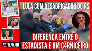 [AO VIVO] BOLSONARISTA PIRA! LULA NO RS! A DIFERENÇA ENTRE O ESTADISTA E O C4RNICEIRO (16/5/2024)