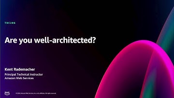 AWS re:Invent 2024 - Are you well-architected? (TNC206)