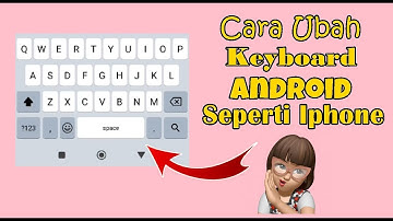 CARA UBAH KEYBOARD ANDROID SEPERTI IPHONE TERBARU 2025