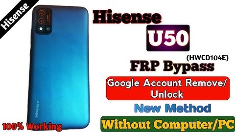 Hisense U50 (HWCD104E) FRP Bypass | Android Version 8.1.0 | Google account Remove/Unlock without PC