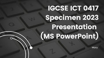 0417 ICT Specimen 2023 Paper 2 Presentation (MS PowerPoint)