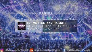 Oliver Heldens & Party Pupils - Set Me Free (Kastra Edit) | MASHUP MONDAY