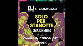 Dj Antoine X tommycassi - Solo per stanotte (Johnny Quattroquarti Remix)