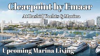 Clearpoint by Emaar : Rashid Yachts &amp; Marina Dubai&#39;s Superyacht Hub