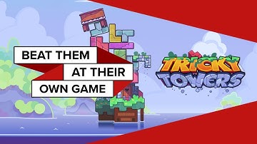Beat Them At Their Own Game Episode 2: Tricky Towers