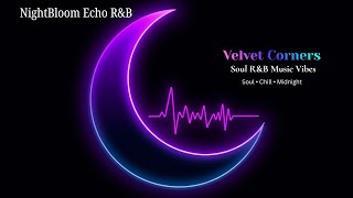 [ NightBloom Echo R&B ] Velvet Corners 🌙 Let the night echo