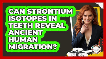 Can Strontium Isotopes In Teeth Reveal Ancient Human Migration? - Anthropology Insights
