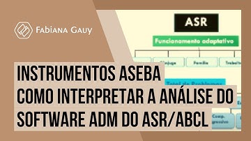 Instrumentos Aseba- Como interpretar a análise do software ADM do ASR/ABCL