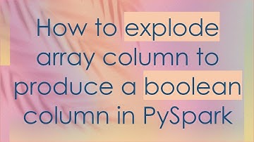 How to explode array column to produce a boolean column in PySpark