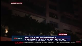 Autoridades allanan residencia propiedad de Jean Alain Rodríguez
