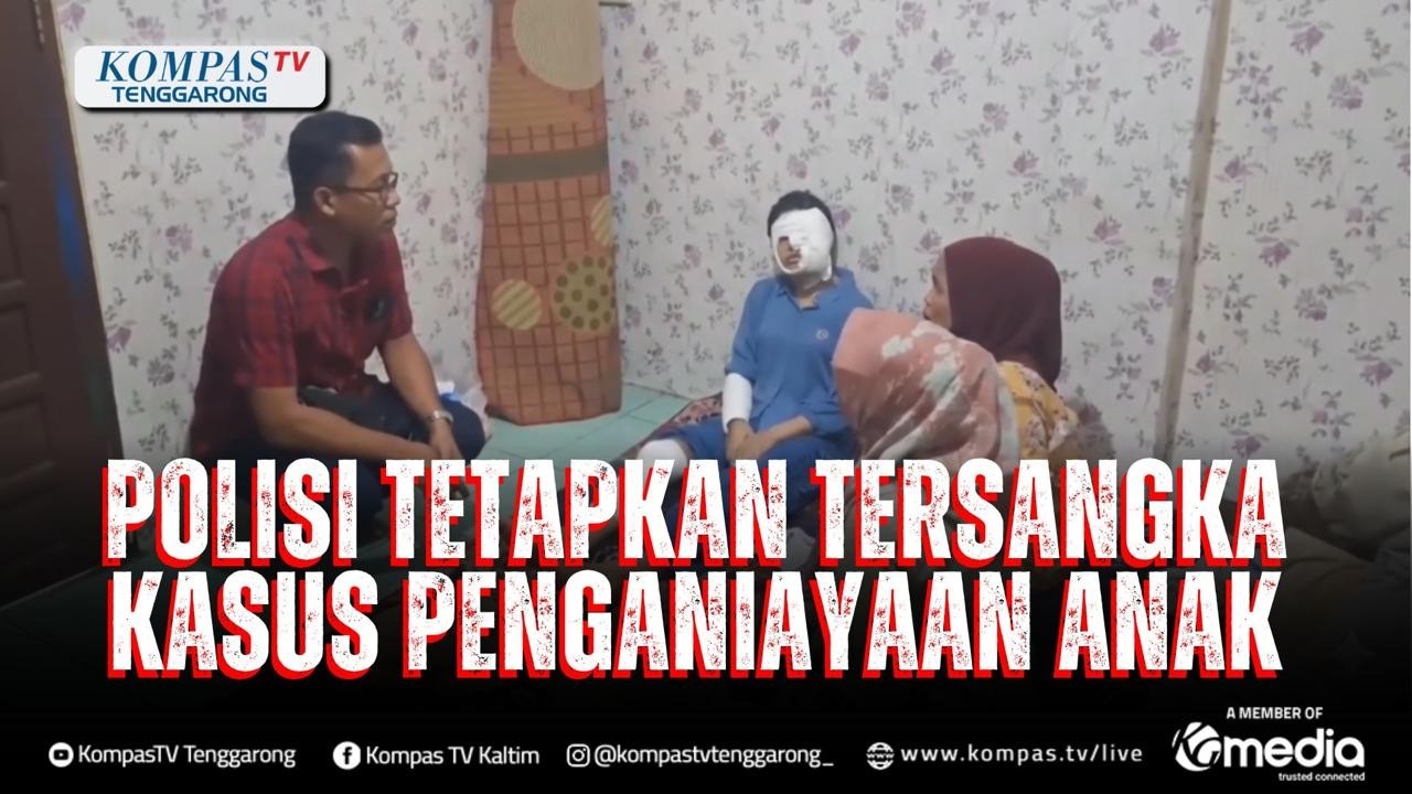 Polisi Tetapkan Tersangka Kasus Penganiayaan Anak