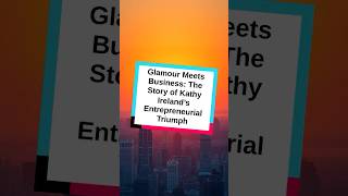 Discover Kathy Ireland's journey where glamour meets business! #shorts ✨