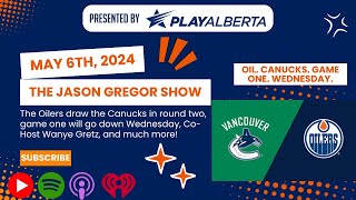 The Jason Gregor Show  May 6th, 2024  Oil. Canucks. Round two. Wednesday.