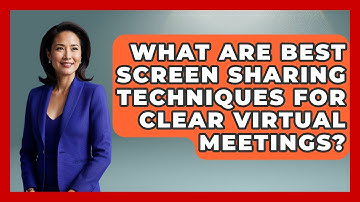 What Are Best Screen Sharing Techniques For Clear Virtual Meetings? - Virtual Communication Hub