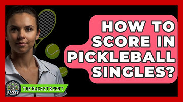 How To Score In Pickleball Singles? - The Racket Xpert