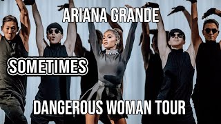 Sometimes - Ariana Grande - Dangerous Woman Tour - Filmed By You