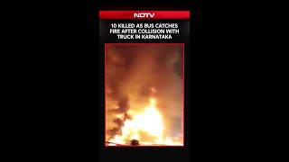 Karnataka Bus Fire 10 Killed As Bus Catches Fire After Collision With Truck In Karnataka