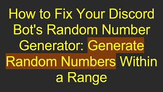 How to Fix Your Discord Bot's Random Number Generator: Generate Random Numbers Within a Range