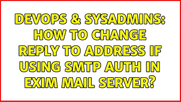 DevOps & SysAdmins: How to change reply to address if using smtp auth in Exim mail server?