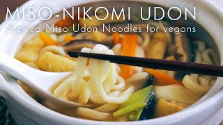 [VEGAN RECIPE] MISO-NIKOMI UDON - Stewed Miso Udon Noodles - Japanese Cooking
