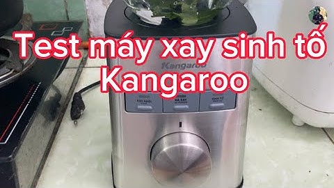 Hướng dẫn sử dụng máy xay kangaroo năm 2024