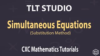 CXC Mathematics Tutorials : (Substitution Method) Simultaneous Equations
